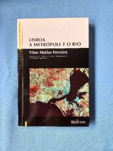 Capa do livro Lisboa, a Metrópole e o Rio centralidade e requalificação das frentes de água