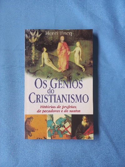 Capa do livro Os génios do cristianismo histórias de profetas, de pecadores e de santos