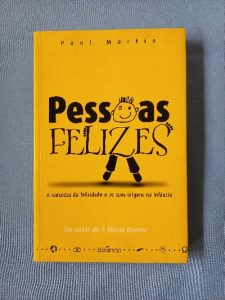 Capa do livro Pessoas felizes a natureza da felicidade e as suas origens na infância